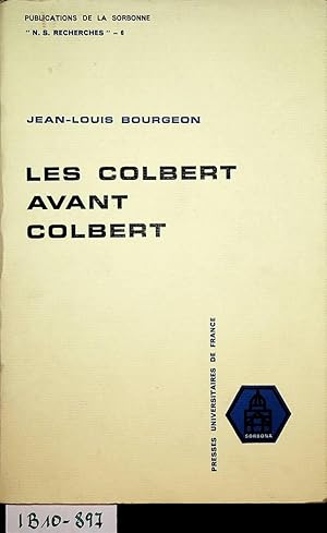 Imagen del vendedor de Les Colbert avant Colbert : Destin d'une famille marchande. (=Publications de la Sorbonne / N.S. Recherches ; 6 = Travaux du Centre de Recherches sur la Civilisation de l'Europe Moderne ; 14) a la venta por ANTIQUARIAT.WIEN Fine Books & Prints