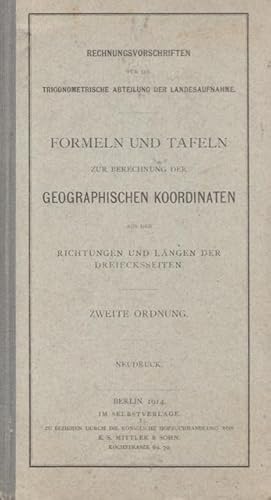 Formen und Tafeln zur Berechnung der geographischen Koordinaten aus den Richtungen und Längen der...