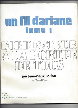 Un fil d'ariane tome 1 l'ordinateur a la portee de tous