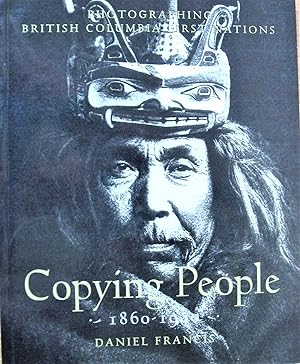 Seller image for Copying People: Photographing British Columbia First Nations, 1860-1940 for sale by Ken Jackson