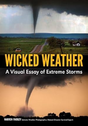 Immagine del venditore per Wicked Weather : A Visual Essay of Extreme Storms venduto da GreatBookPrices
