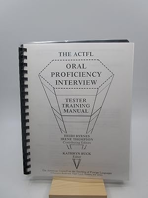 The ACTFL Oral Proficiency Interview: Tester Training Manual
