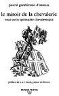 Bild des Verkufers fr Le miroir de la Chevalerie : Essai sur la spiritualit chevaleresque zum Verkauf von JLG_livres anciens et modernes
