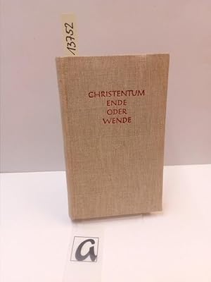 Seller image for Christentum. Ende oder Wende. Eine religise Sinndeutung der Gegenwart aus der Vergangenheit - fr die Zukunft. for sale by AphorismA gGmbH