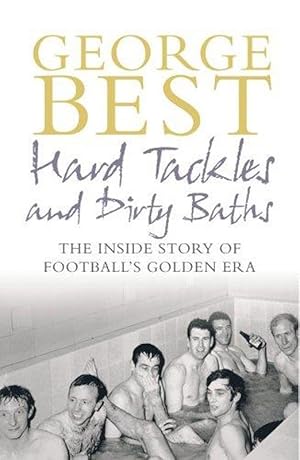 Seller image for Hard Tackles and Dirty Baths: The Inside Story of Football's Golden Era for sale by M.Roberts - Books And ??????