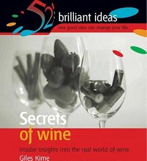 Secrets of Wine: Insider Insights into the Real World of Wine (52 Brilliant Ideas)