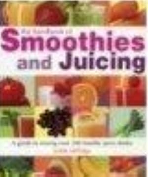 The Juicing Handbook: A Guide to Mixing Over 200 Juice Drinks