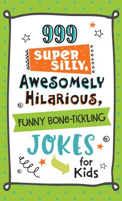 Bild des Verkufers fr 999 Super Silly, Awesomely Hilarious, Funny Bone-Tickling Jokes for Kids (Paperback or Softback) zum Verkauf von BargainBookStores