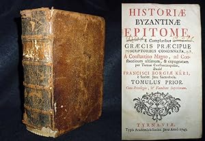 Historiae Byzantinae Epitome, E Compluribus Graecis Praecipue Scriptoribus Concinnata A Constanti...