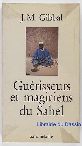 Guérisseurs et magiciens du Sahel