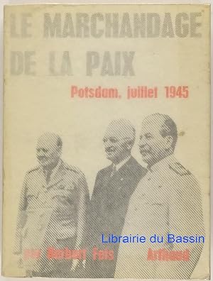 Le marchandage de la paix Postdam, juillet 1945