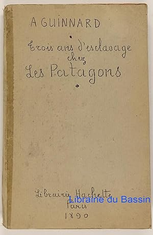 Trois ans d'esclavage chez les Patagons Récit de ma captivité