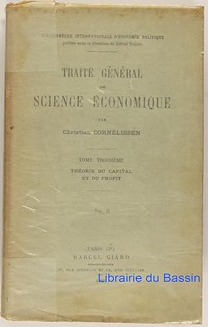 Traité général de science économique, Tome troisième Théorie du capital et du profit Vol. II.