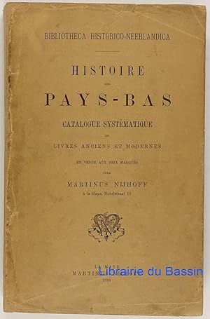 Histoire des Pays-Bas Catalogue systématique de livres anciens et modernes