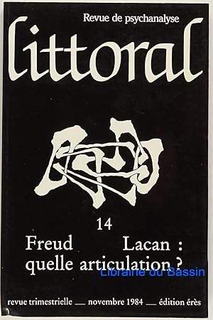 Revue de Psychanylse Littoral n°14 Freud Lacan : quelle articulation ?