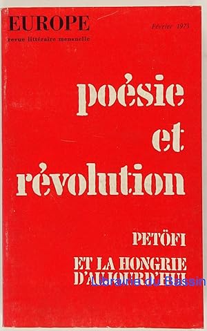 Europe n°526 Poésie et Révolution Petöfi et la Hongrie d'aujourd'hui