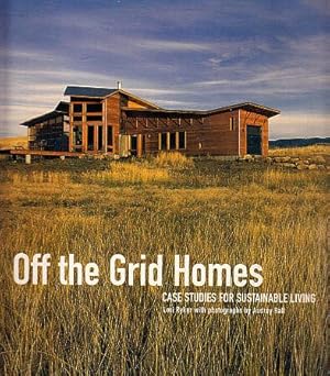 Off The Grid Homes: Case Studies for Sustainable Living