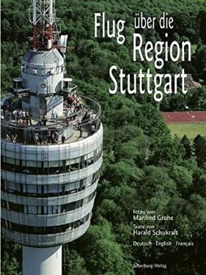 Imagen del vendedor de Flug ber die Region Stuttgart. Fotos von Manfred Grohe, Texte von Harald Schukraft. Deutsch - English - Franais. Flight over Stuttgart Region. Vol au-dessus de la rgion de Stuttgart. a la venta por Antiquariat Heinzelmnnchen