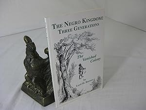 Seller image for THE NEGRO KINGDOM: THREE GENERATIONS. The Vanished Colony for sale by Frey Fine Books