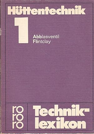 Hüttentechnik; Teil: 1., Abblasventil - Flintclay. rororo-Techniklexikon ; 47