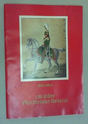 150 Jahre Pforzheimer Reiterei 1815 - 1965. (Hg. vom Pforzheimer Reiterverein e.V.).