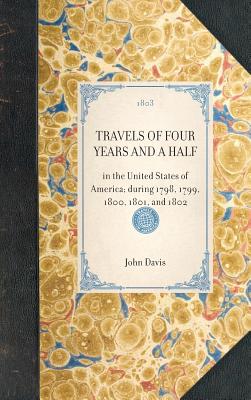 Seller image for Travels of Four Years and a Half: In the United States of America; During 1798, 1799, 1800, 1801, and 1802 (Hardback or Cased Book) for sale by BargainBookStores