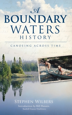 Seller image for A Boundary Waters History: Canoeing Across Time (Hardback or Cased Book) for sale by BargainBookStores