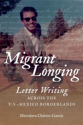 Immagine del venditore per Migrant Longing: Letter Writing Across the U.S.-Mexico Borderlands (Paperback or Softback) venduto da BargainBookStores