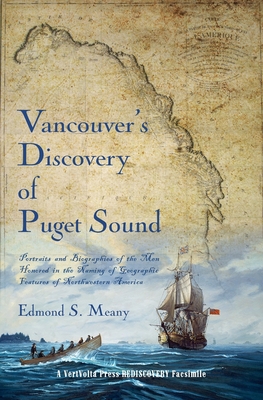 Seller image for Vancouver's Discovery of Puget Sound: Portraits and Biographies of the Men Honored in the Naming of Geographic Features of Northwestern America (Paperback or Softback) for sale by BargainBookStores