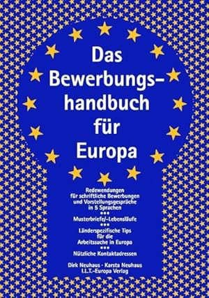 Seller image for Das Bewerbungshandbuch fr Europa : [effektive Strategien fr die Arbeitssuche in Grobritannien, Frankreich, Italien und Spanien ; die wichtigsten Redewendungen fr schriftliche Bewerbungen und Vorstellungsgesprche in der Fremdsprache ; zahlreiche Musterbriefe und -lebenslufe ; Tipps fr die gezielte Online-Jobsuche] / Dirk Neuhaus ; Karsta Neuhaus for sale by Antiquariat Bookfarm