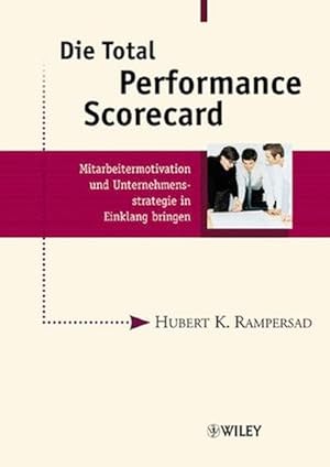 Bild des Verkufers fr Die Total Performance Scorecard: Mitarbeitermotivation und Unternehmensstrategie in Einklang bringen zum Verkauf von Antiquariat Bookfarm