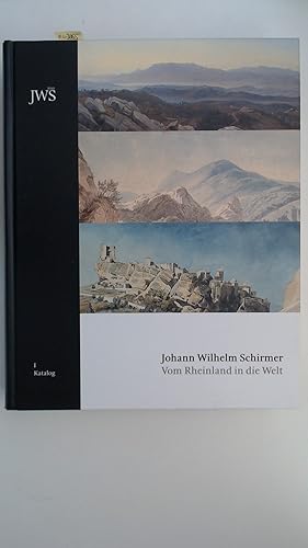 Bild des Verkäufers für Johann Wilhelm Schirmer: Vom Rheinland in die Welt, Bd. 1: Katalog zum Verkauf von Antiquariat Maiwald