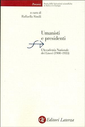 Bild des Verkufers fr Umanisti e presidenti. L'Accademia Nazionale dei Lincei (1900-1933) zum Verkauf von Studio Bibliografico Marini
