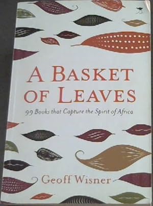 Seller image for A Basket of Leaves: 99 Books that Capture the Spirit of Africa for sale by Chapter 1