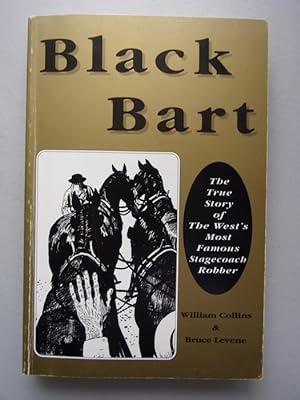 Black Bart The true Story of The West's Most Famous Stagecoach Robber