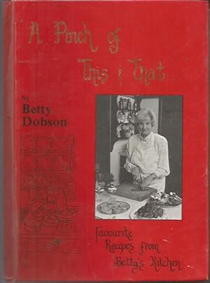 "A pinch of this & that": over four hundred favourite recipes from Betty's kitchen