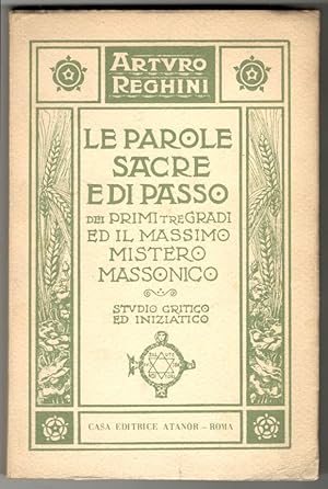 Le Parole Sacre e di passo dei primi tre gradi ed il massimo mistero massonico. Studio critico ed...