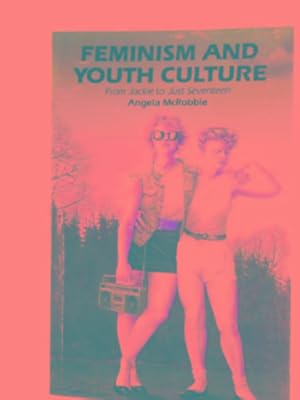 Seller image for Feminism and youth culture: from 'Jackie' to 'Just Seventeen' for sale by Cotswold Internet Books