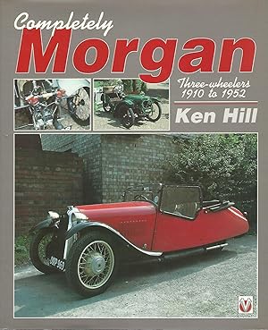 Completely Morgan: Three-wheelers, 1910-52.