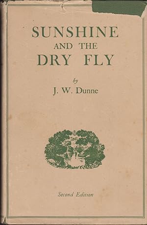 Bild des Verkufers fr SUNSHINE AND THE DRY FLY. By J.W. Dunne. Second edition. zum Verkauf von Coch-y-Bonddu Books Ltd