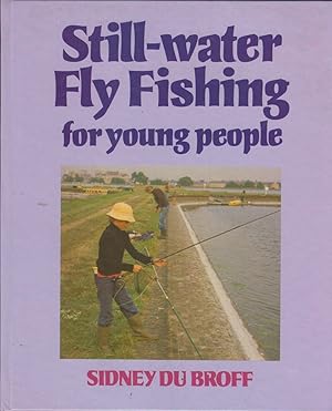 Image du vendeur pour STILL-WATER FLY FISHING FOR YOUNG PEOPLE. By Sidney du Broff. mis en vente par Coch-y-Bonddu Books Ltd