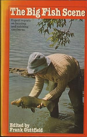 Seller image for THE BIG FISH SCENE: EXPERT REPORTS ON LOCATING AND CATCHING SPECIMENS. Edited by Frank Guttfield. for sale by Coch-y-Bonddu Books Ltd