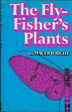 Immagine del venditore per THE FLY-FISHER'S PLANTS: THEIR VALUE IN TROUT WATERS. By D. Macer Wright. venduto da Coch-y-Bonddu Books Ltd