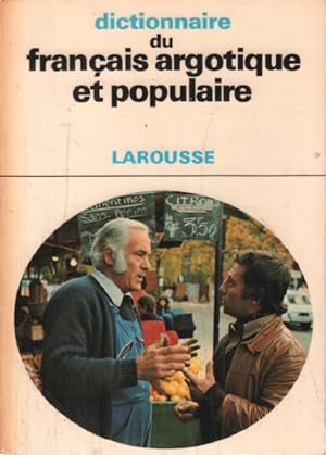 Dictionnaire du francais argotique et populaire (Les Dictionnaires de l'homme du XXe siecle)