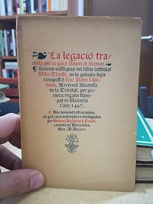 Imagen del vendedor de LA LEGACIO TRAMESA PER LO PARE ADAM AL SENYOR. Scenes mstiques del llibre intitulat Vita Christi, en lo quinzn segle compost. a la venta por LLIBRERIA KEPOS-CANUDA