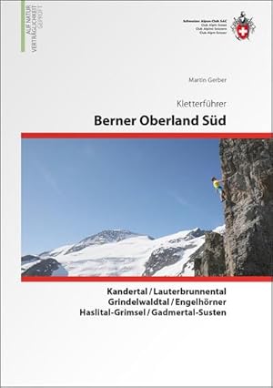Bild des Verkufers fr Berner Oberland Sd : Kandertal, Lauterbrunnental, Grindelwaldtal, Engelhrner, Haslital-Grimsel, Gadmertal-Susten zum Verkauf von AHA-BUCH GmbH