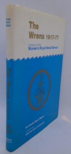 Bild des Verkufers fr The Wrens 1917 - 77 a history of the Women's Royal Naval Service zum Verkauf von Juniper Books