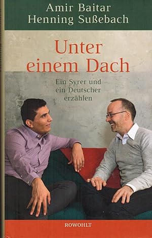 Bild des Verkufers fr Unter einem Dach: Ein Syrer und ein Deutscher erzhlen zum Verkauf von Paderbuch e.Kfm. Inh. Ralf R. Eichmann