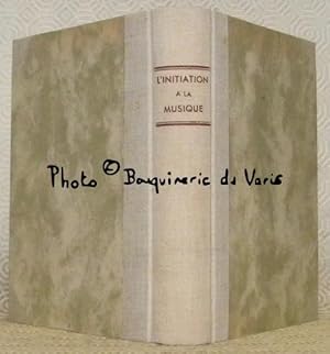 Bild des Verkufers fr L'initiation  la musique. A l'usage des amateurs de musique et de radio. Comportant un prcis d'histoire de la musique, suivi d'un dictionnaire des oeuvres, d'un lexique des termes et de chapitres varis. Nombreuses illustrations dans le texte et hors texte en couleurs. zum Verkauf von Bouquinerie du Varis