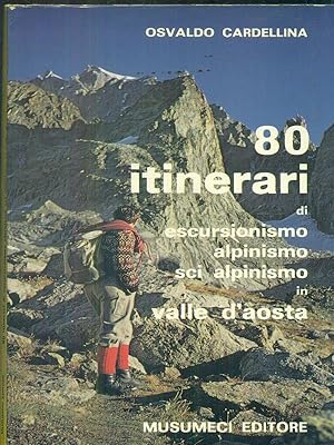 80 itinerari di escursionismo alpinismo sci alpinismo in valle d'aosta